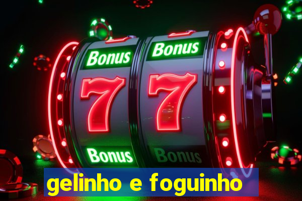 gelinho e foguinho